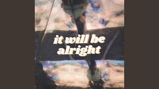 It Will Be Alright