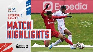 U21 Match Highlights: Liverpool 0-1 Crystal Palace