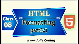 HTML5 Basic Formatting part (2) | HTML5 Tutorial | Learn Html basics | Daily Coding | Class 08