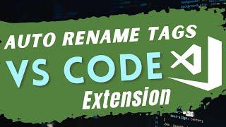 How to Auto Complete HTML Tags in Visual Studio Code | Auto Rename Tag Extension VSCODE
