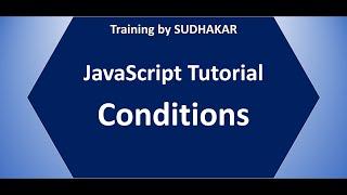 JavaScript Tutorial 06: Conditions | Training By Sudhakar