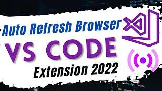 How to Setup Auto Refresh Browser in VSCODE | Visual Studio Code Auto Reload 2022