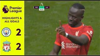 Manchester City vs Liverpool 2-2 ~ Extended Highlights & All Goals ~ Premier League 2021/2022