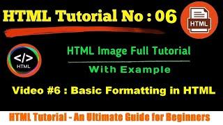 HTML Tutorial For Beginners | Basic Formatting in HTML | Video Tutorial 6