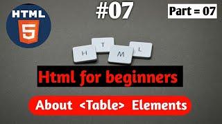 Html basic to advance for beginners in hindi | Tables Elements |Rahul Patel