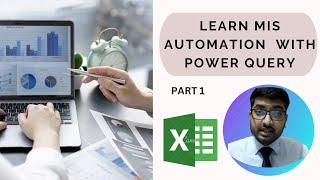 BASICS OF POWER QUERY FOR MIS AUTOMATION..!! LEARN TO AUTOMATE YOUR MIS WITH JUS EXCEL..!! PART 1