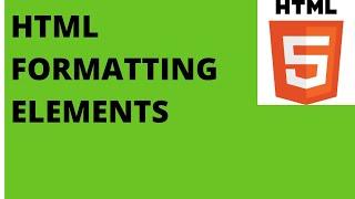 HTML FORMATTING ELEMENTS | FORMATTING TAGS IN HTML5