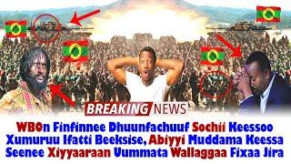 ODUU Hatattama: WBOn Finfinnee Dhuunfachuuf Sochii Xumure Abiy Wallaggaa Haleele| OMN AGM Ethiopia,