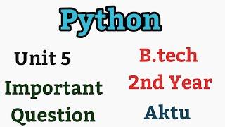 10. Python Programming Unit 5 ! Python Unit 5 Important questions ! Python Programming aktu !