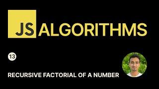 JavaScript Algorithms - 13 - Recursive Factorial of a Number
