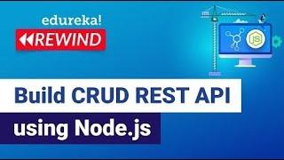 Build CRUD REST API using Node.js | Node.js Training | Edureka | Web Dev Rewind - 7