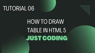 Html Tutorial 06 - How To Draw Table in Html 5 - Web development by Just Coding