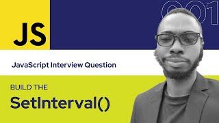 JavaScript Interview Question: Build the setInterval() function