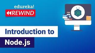 Introduction to Node.js | NodeJS Tutorial for Beginners | Node.js Training | Edureka Rewind - 4