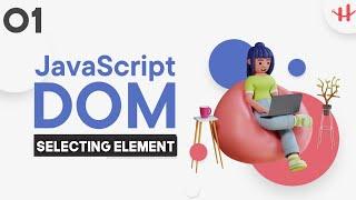 1. JavaScript HTML DOM  Bangla Tutorial | Document Object Model | Select Html Elements
