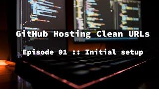 GitHub Hosting Clean URLs - Initial setup; Actions config; docroot/index.html w/ Bootstrap5 - Ep. 01