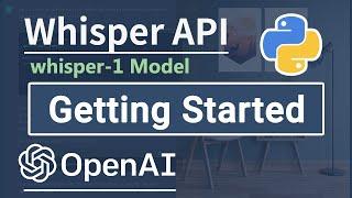 Getting Started With OpenAI Whisper API In Python | Beginner Tutorial