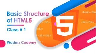Basic structure of HTML 5 tutorial | Class # 1 | Urdu/Hindi | Wasimz Codemy