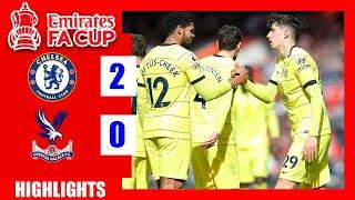 Chelsea vs Crystal Palace Highlights 2-0 | FA Cup Emirates 2022 Semi Finals