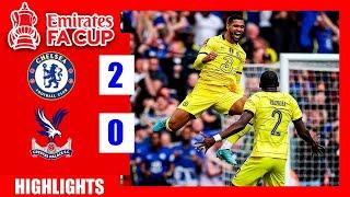 Chelsea vs Crystal Palace Highlights 2-0 | FA Cup Emirates 2022 Semi Finals