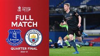 FULL MATCH | Everton vs Manchester City | Emirates FA Cup Quarter Final 2020-21