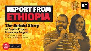 Report from Ethiopia: The Untold Story w/ Eugene Puryear & Hermela Aregawi