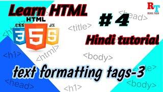 learn html| #4 text formatting tags| Hindi tutorial | html for beginners | html Hindi @Ruhil_Tech