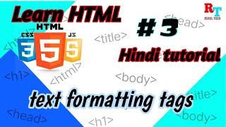 learn HTML | #3 html text formatting tags | Hindi tutorial | html for beginners @Ruhil_Tech