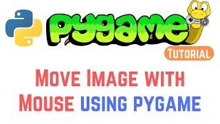 PyGame Tutorial For Beginners 11 - How to move an image with the mouse in PyGame?
