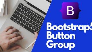 Bootstrap Button Group Tutorial: Create Dynamic and Responsive Button Sets