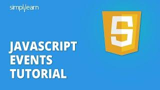 JavaScript Events Tutorial For Beginners | JavaScript Events Advanced | JavaScript | Simplilearn
