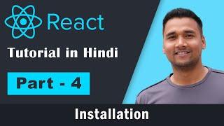React JS - React Tutorial for Beginners in Hindi [Part-4] : React Installation