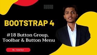 #Part 18 | Button Group | Toolbar | Button Menus | Nesting Button | Bootstrap 4 button group